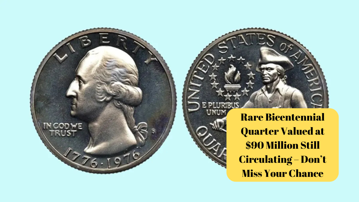 Rare Bicentennial Quarter Valued at $90 Million Still Circulating – Don’t Miss Your Chance