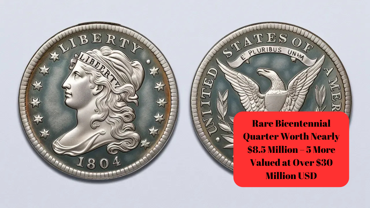 Rare Bicentennial Quarter Worth Nearly $8.5 Million – 5 More Valued at Over $30 Million USD