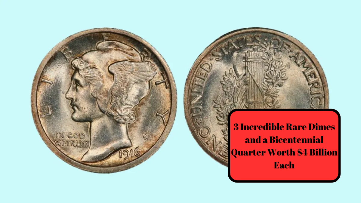 3 Incredible Rare Dimes and a Bicentennial Quarter Worth $4 Billion Each