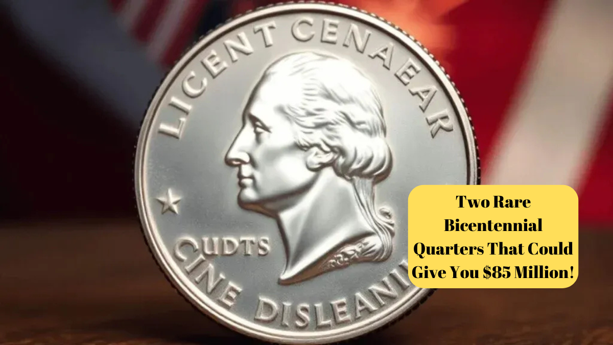 Two Rare Bicentennial Quarters That Could Give You $85 Million!