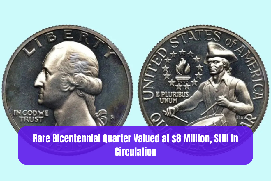 Rare Bicentennial Quarter Valued at $8 Million, Still in Circulation