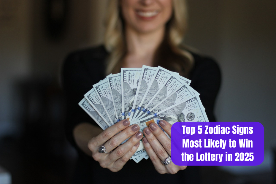 Top 5 Zodiac Signs Most Likely to Win the Lottery in 2025