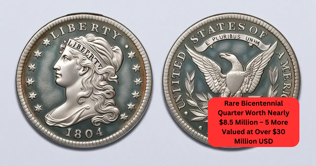 Rare Bicentennial Quarter Worth Nearly $8.5 Million – 5 More Valued at Over $30 Million USD