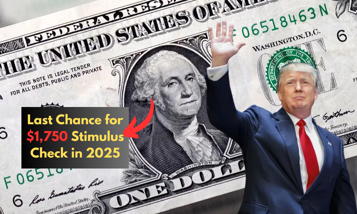 Last Chance for $1,750 Stimulus Check in 2025