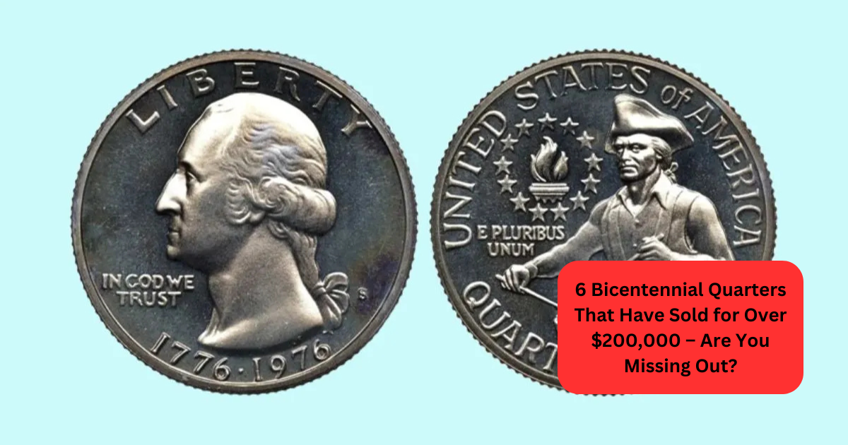 6 Bicentennial Quarters That Have Sold for Over $200,000 – Are You Missing Out?